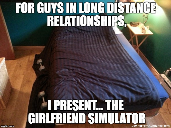 for guys in long distance relationships, i present... The Girlfriend Simulator